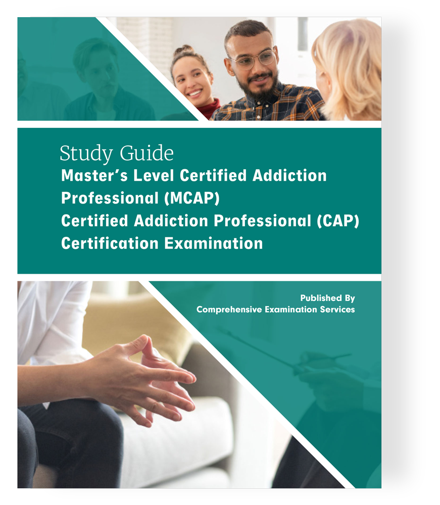 Master’s Level Certified Addiction Professional (MCAP) and Certified Addiction Professional (CAP) Certification Study Guide